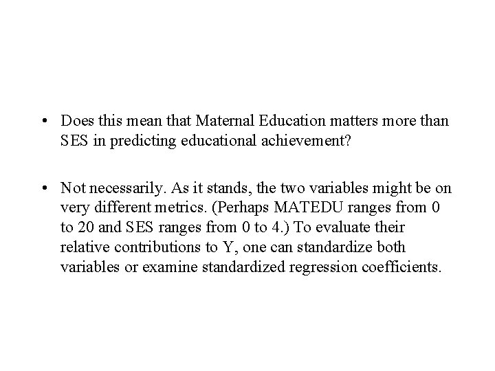  • Does this mean that Maternal Education matters more than SES in predicting