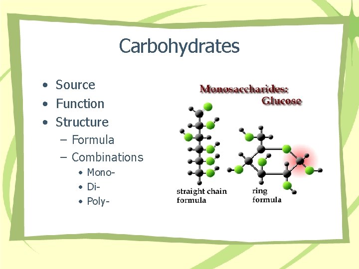 Carbohydrates • Source • Function • Structure – Formula – Combinations • Mono •
