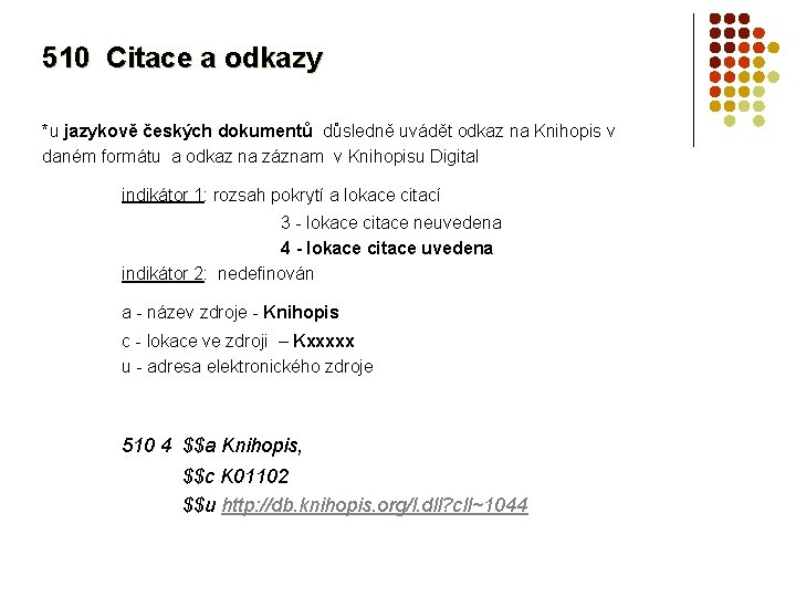 510 Citace a odkazy *u jazykově českých dokumentů důsledně uvádět odkaz na Knihopis v