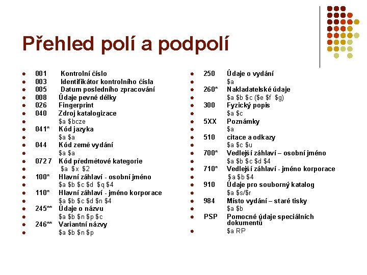 Přehled polí a podpolí l l l l l l 001 Kontrolní číslo 003