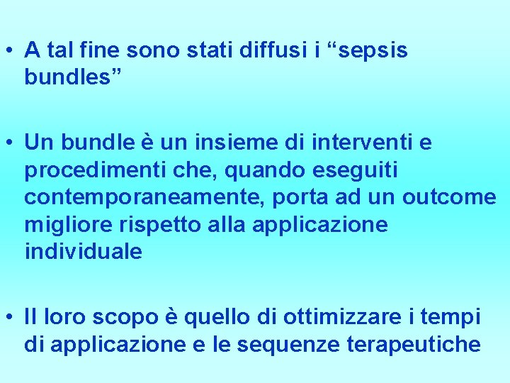  • A tal fine sono stati diffusi i “sepsis bundles” • Un bundle