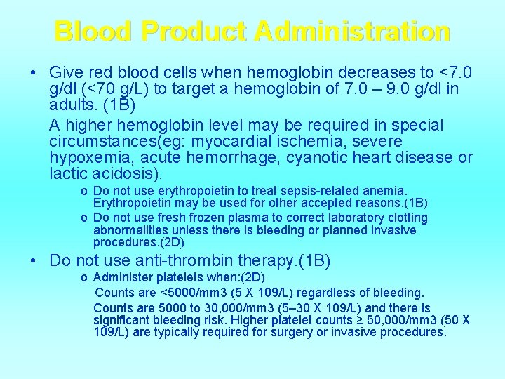 Blood Product Administration • Give red blood cells when hemoglobin decreases to <7. 0