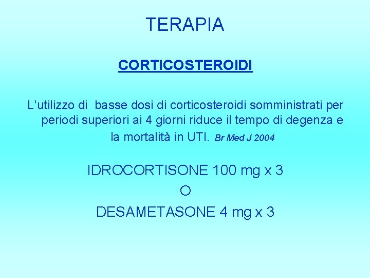 TERAPIA CORTICOSTEROIDI L’utilizzo di basse dosi di corticosteroidi somministrati periodi superiori ai 4 giorni