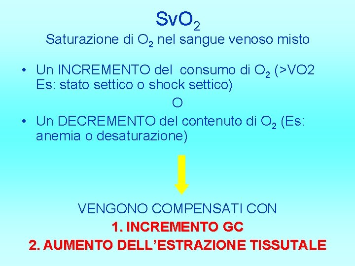 Sv. O 2 Saturazione di O 2 nel sangue venoso misto • Un INCREMENTO