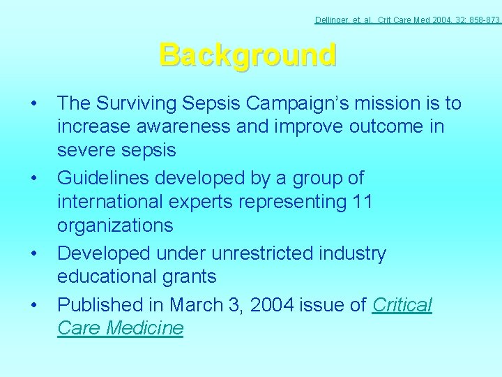 Dellinger, et. al. Crit Care Med 2004, 32: 858 -873. Background • • The