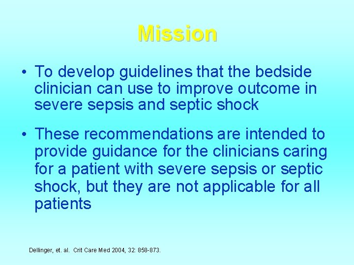 Mission • To develop guidelines that the bedside clinician can use to improve outcome