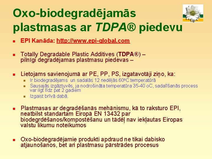 Oxo-biodegradējamās plastmasas ar TDPA® piedevu n n n EPI Kanāda: http: //www. epi-global. com