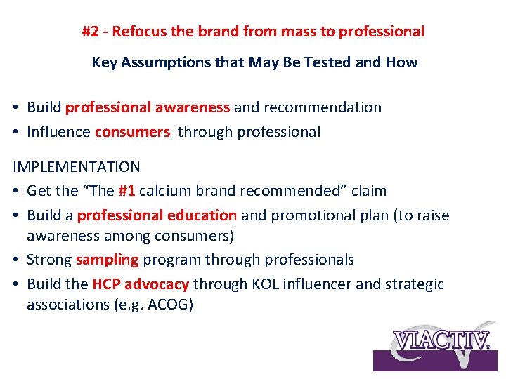 #2 - Refocus the brand from mass to professional Key Assumptions that May Be