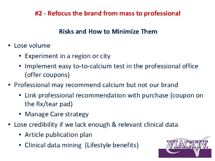 #2 - Refocus the brand from mass to professional Risks and How to Minimize