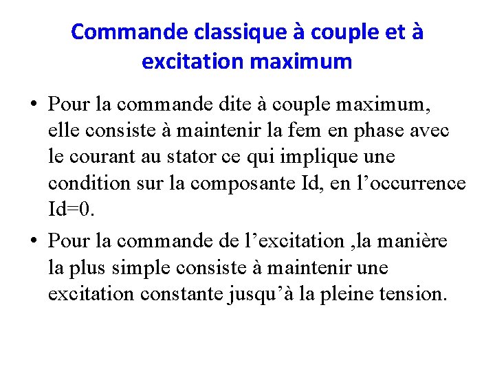 Commande classique à couple et à excitation maximum • Pour la commande dite à