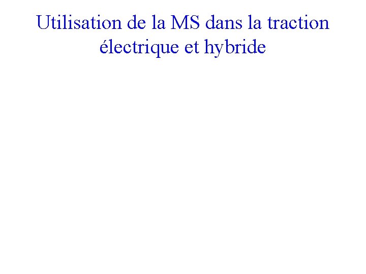 Utilisation de la MS dans la traction électrique et hybride 