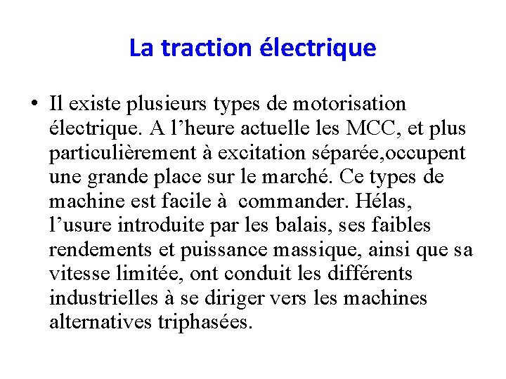 La traction électrique • Il existe plusieurs types de motorisation électrique. A l’heure actuelle