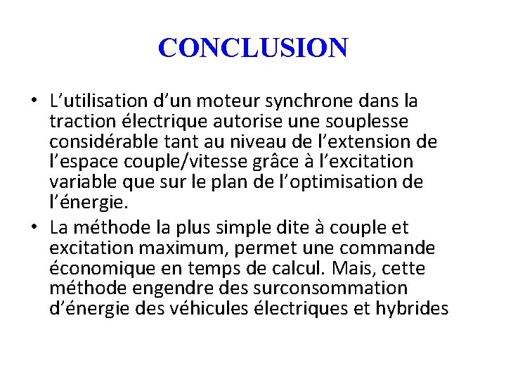 CONCLUSION • L’utilisation d’un moteur synchrone dans la traction électrique autorise une souplesse considérable