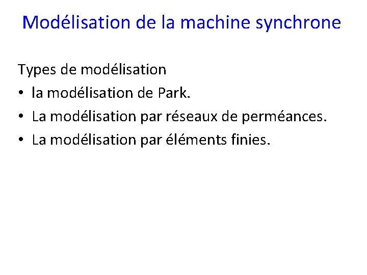 Modélisation de la machine synchrone Types de modélisation • la modélisation de Park. •