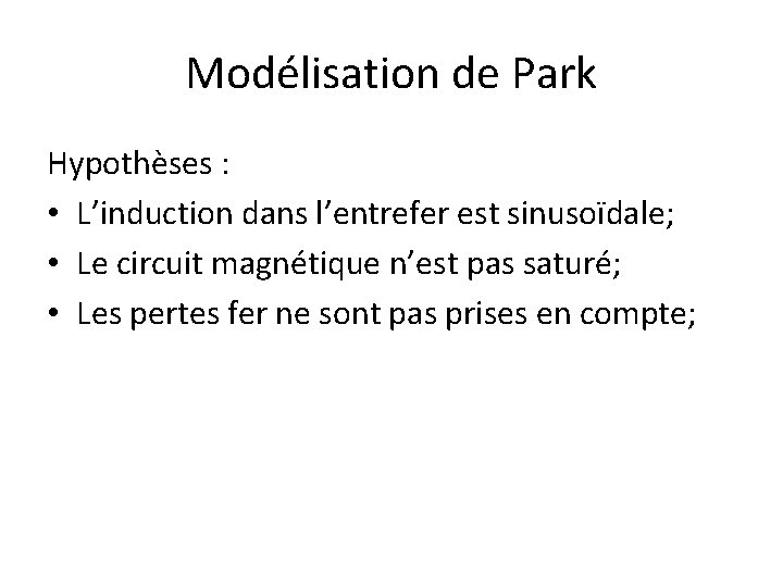 Modélisation de Park Hypothèses : • L’induction dans l’entrefer est sinusoïdale; • Le circuit