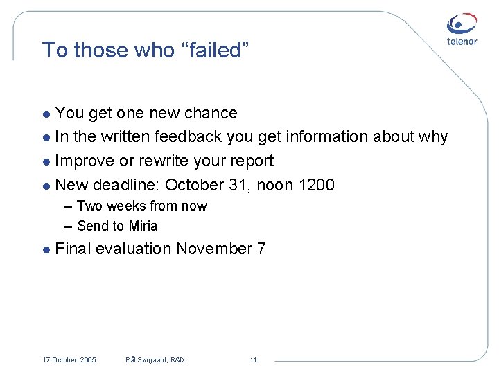 To those who “failed” l You get one new chance l In the written To those who “failed” l You get one new chance l In the written