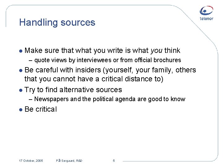 Handling sources l Make sure that what you write is what you think – Handling sources l Make sure that what you write is what you think –