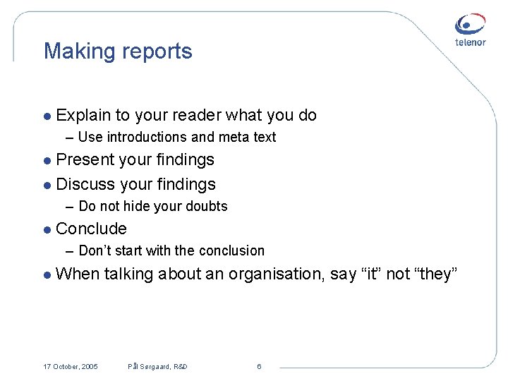 Making reports l Explain to your reader what you do – Use introductions and Making reports l Explain to your reader what you do – Use introductions and