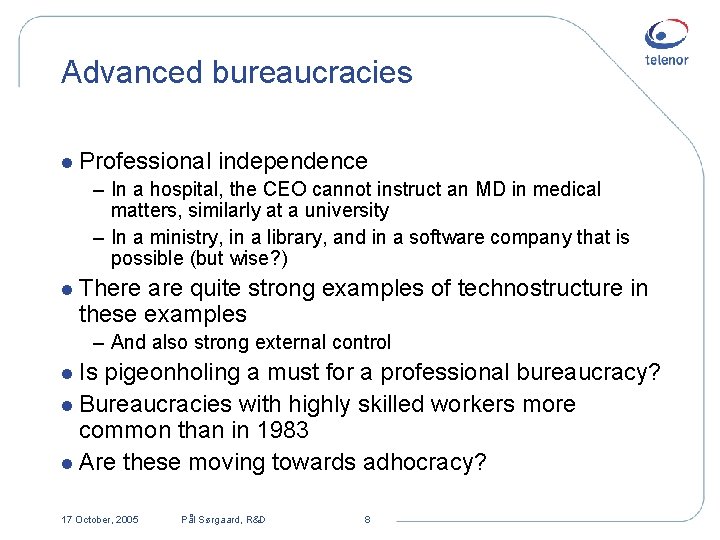 Advanced bureaucracies l Professional independence – In a hospital, the CEO cannot instruct an Advanced bureaucracies l Professional independence – In a hospital, the CEO cannot instruct an