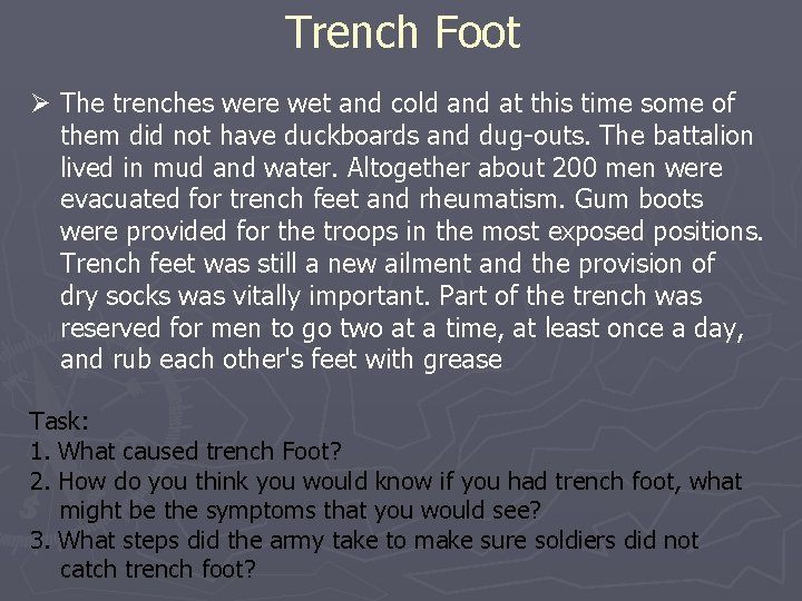 Trench Foot Ø The trenches were wet and cold and at this time some