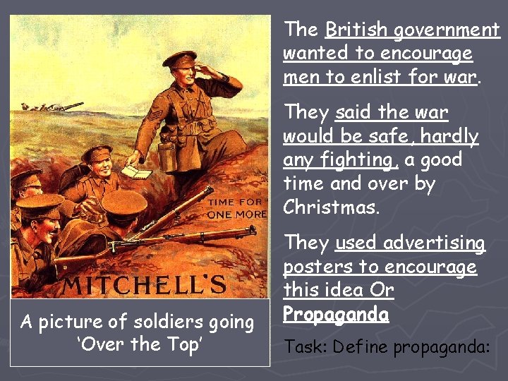 The British government wanted to encourage men to enlist for war. They said the