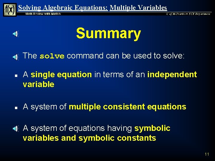 Solving Algebraic Equations: Multiple Variables Summary n n The solve command can be used