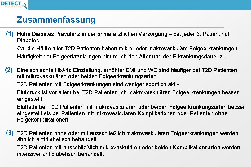 Zusammenfassung (1) Hohe Diabetes Prävalenz in der primärärztlichen Versorgung – ca. jeder 6. Patient