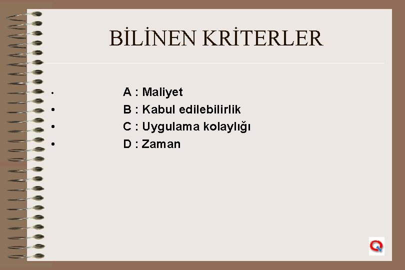 BİLİNEN KRİTERLER • • A : Maliyet B : Kabul edilebilirlik C : Uygulama