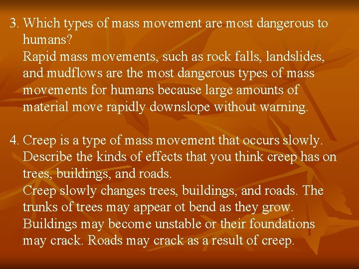 3. Which types of mass movement are most dangerous to humans? Rapid mass movements,