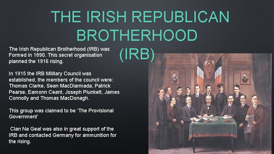 THE IRISH REPUBLICAN BROTHERHOOD (IRB) The Irish Republican Brotherhood (IRB) was Formed in 1890.