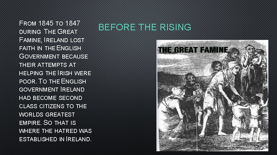 FROM 1845 TO 1847 DURING THE GREAT FAMINE, IRELAND LOST FAITH IN THE ENGLISH