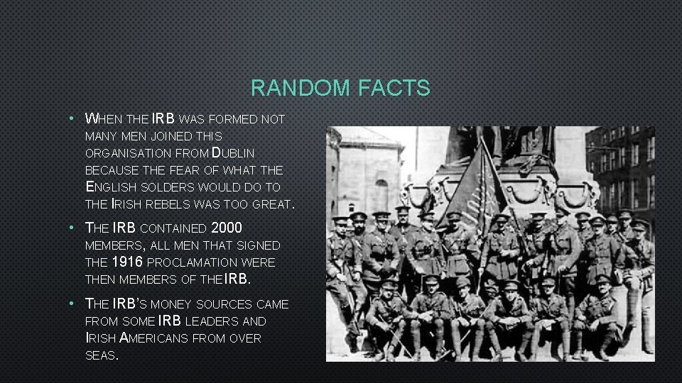 RANDOM FACTS • WHEN THE IRB WAS FORMED NOT MANY MEN JOINED THIS ORGANISATION