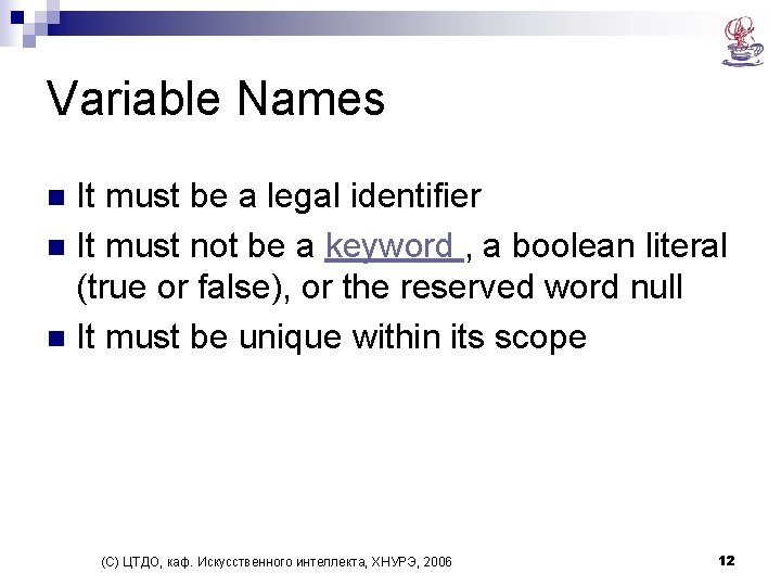 Variable Names It must be a legal identifier n It must not be a