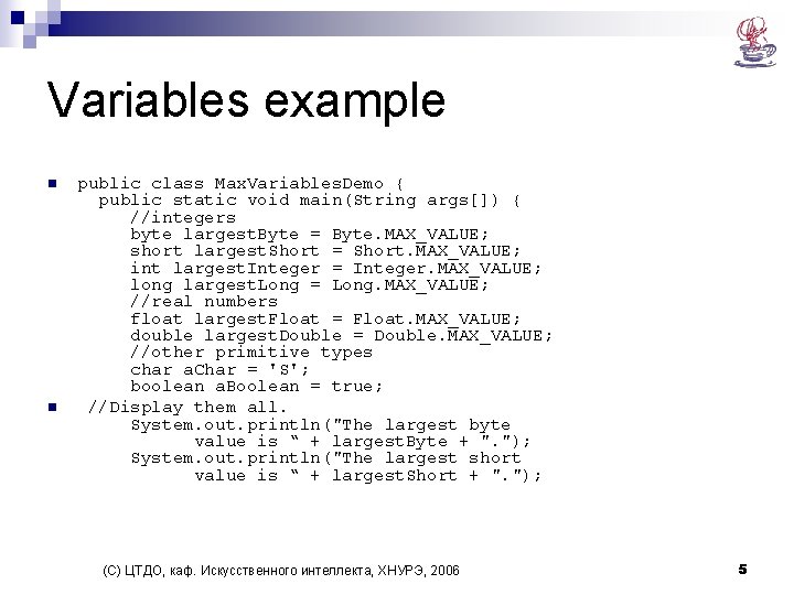Variables example n n public class Max. Variables. Demo { public static void main(String