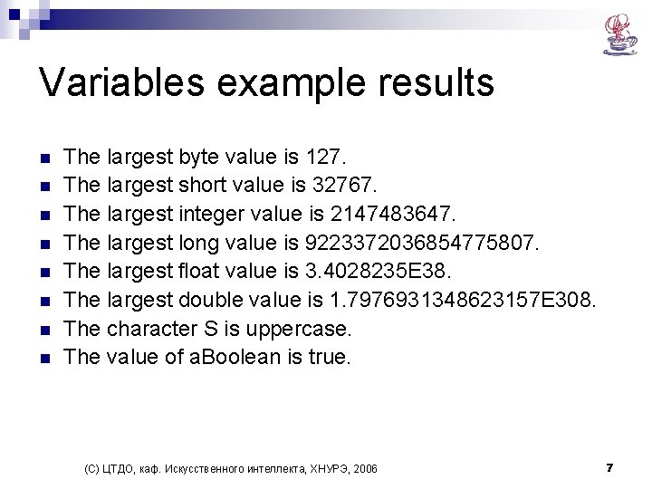 Variables example results n n n n The largest byte value is 127. The