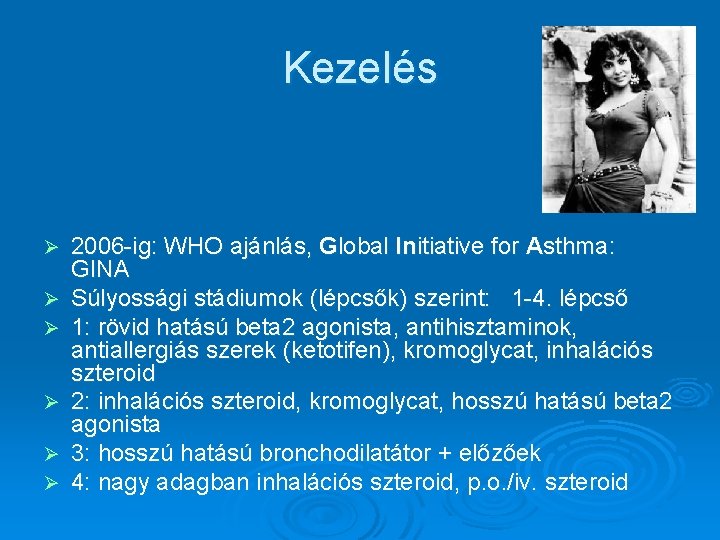 Kezelés Ø Ø Ø 2006 -ig: WHO ajánlás, Global Initiative for Asthma: GINA Súlyossági
