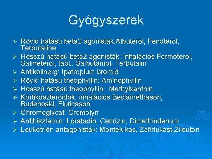Gyógyszerek Ø Ø Ø Ø Ø Rövid hatású beta 2 agonisták: Albuterol, Fenoterol, Terbutaline