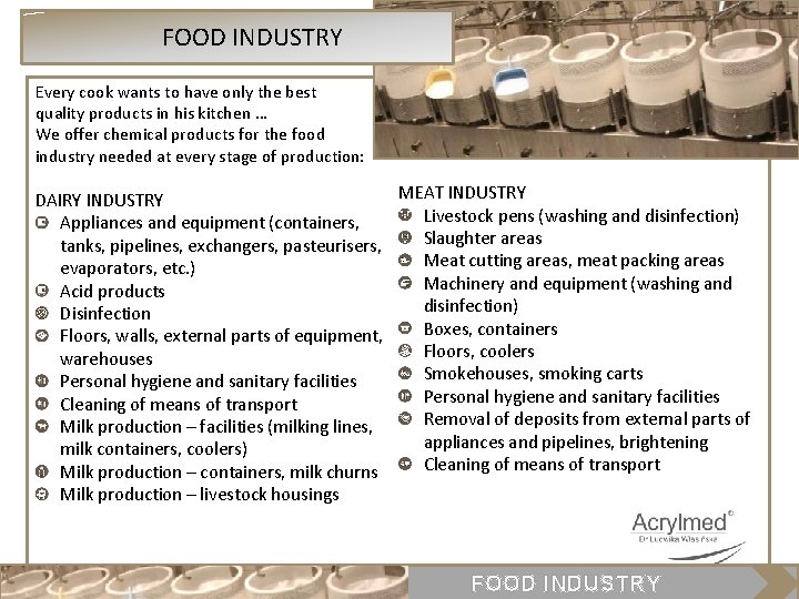  FOOD INDUSTRY Every cook wants to have only the best quality products in