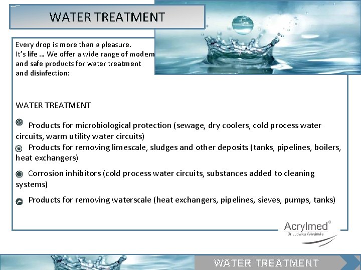 WATER TREATMENT Every drop is more than a pleasure. It’s life … We offer