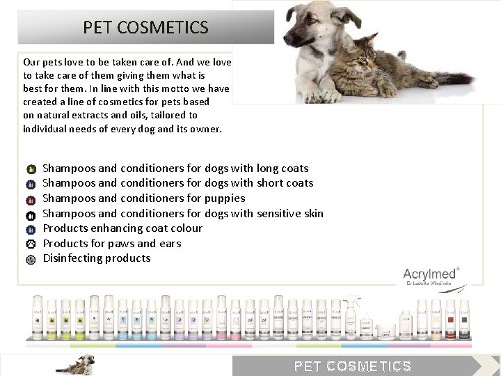 PET COSMETICS Our pets love to be taken care of. And we love to