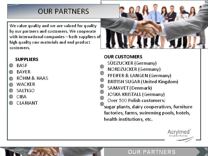 OUR PARTNERS We value quality and we are valued for quality by our partners