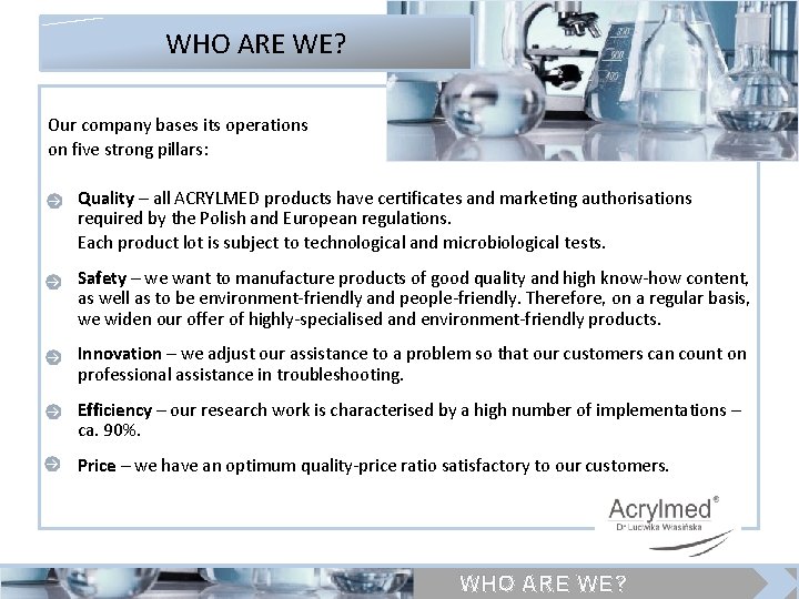 WHO ARE WE? Our company bases its operations on five strong pillars: - Quality