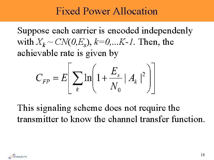 Fixed Power Allocation Suppose each carrier is encoded independenly with Xk ~ CN(0, Es),