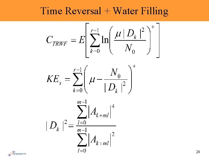 Time Reversal + Water Filling 24 