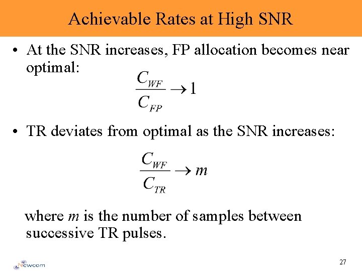 Achievable Rates at High SNR • At the SNR increases, FP allocation becomes near