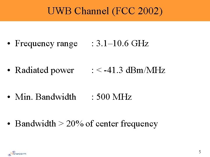 UWB Channel (FCC 2002) • Frequency range : 3. 1– 10. 6 GHz •