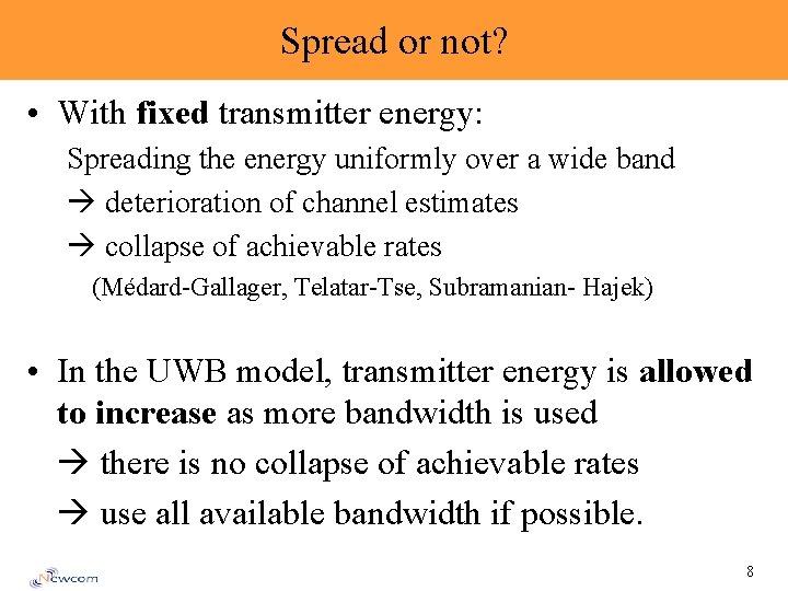 Spread or not? • With fixed transmitter energy: Spreading the energy uniformly over a