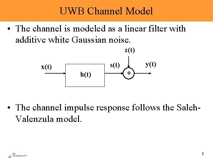 UWB Channel Model • The channel is modeled as a linear filter with additive