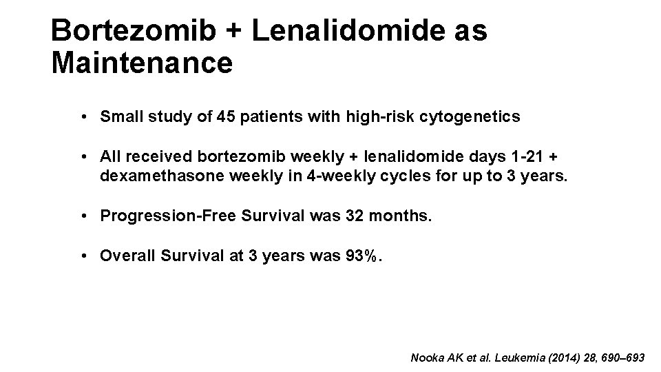 Bortezomib + Lenalidomide as Maintenance • Small study of 45 patients with high-risk cytogenetics