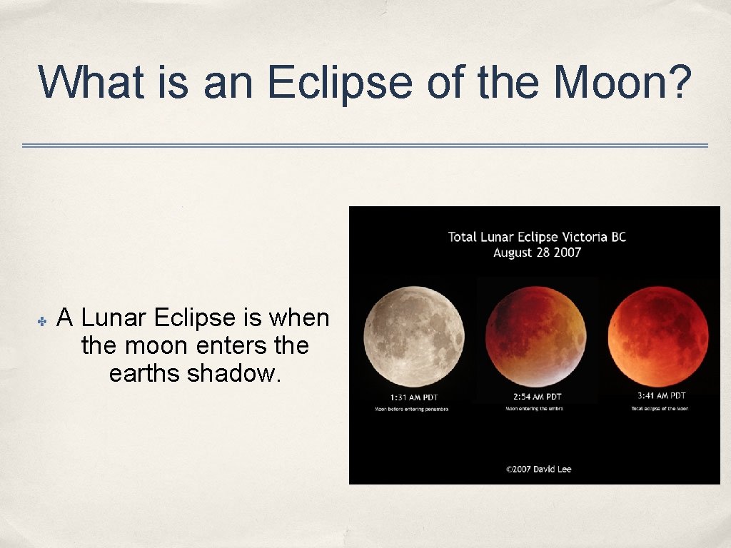 What is an Eclipse of the Moon? ✤ A Lunar Eclipse is when the